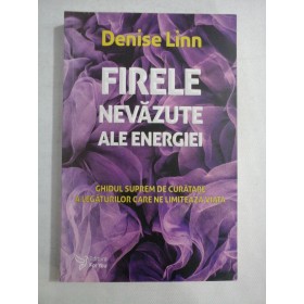   FIRELE  NEVAZUTE  ALE  ENERGIEI  -  Denise  LINN 